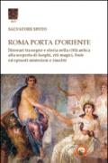 Roma porta d'Oriente. Itinerari tra sogno e storia nella città antica