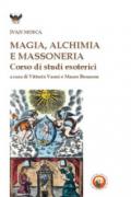 Magia, alchimia e massoneria. Corso di studi esoterici