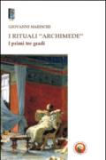 I rituali «Archimede». I primi tre gradi