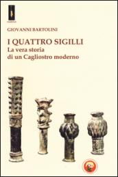 I quattro sigilli. La vera storia di un Cagliostro moderno