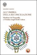 All'ombra della riconciliazione. Martinez de Pasqually e l'Ordine degli eletti Cohen