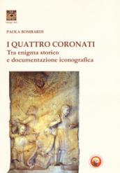 I Quattro Coronati. Tra enigma storico e documentazione iconografica. Ediz. illustrata