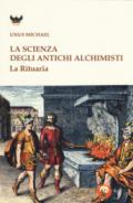 La scienza degli antichi alchimisti. La rituaria