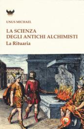 La scienza degli antichi alchimisti. La rituaria