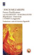 'Æsch Mezareph (Fuoco purificatore)-Mathnitin e Haschmatoth (Ripetizioni e omissioni)-Tossefta (Aggiunte)