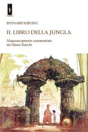 Il libro della jungla. Massonicamente commentato da Marco Rocchi