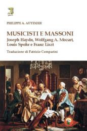 Musicisti e massoni. Joseph Haydn, Wolfgang A. Mozart, Louis Spohr e Franz Liszt