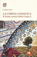 Il fiume carsico della Gnosi. Vol. 2: Chiesa Gnostica, La.