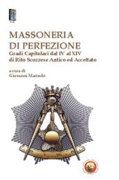 Massoneria di perfezione. Gradi capitolari dal IV al XIV di Rito Scozzese Antico ed Accettato