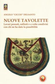 Nuove tavolette. Lavori pensati, sofferti e a volte condivisi con chi ne ha dato la possibilità