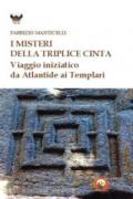 I misteri della triplice cinta. Viaggio iniziatico da Atlantide ai Templari