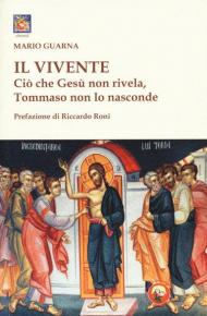 Il vivente. Ciò che Gesù non rivela, Tommaso non lo nasconde