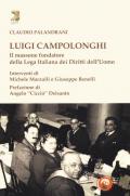 Luigi Campolonghi. Il massone fondatore della Lega Italiana dei Diritti dell'Uomo