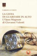 La gioia di guardare in alto. L'Opus Magnum di Giovanni Valenti