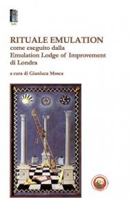 Rituale emulation. Come eseguito dalla Emulation Lodge of Improvement di Londra