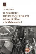 Il segreto dei due quadrati. Albrecht Dürer e la «Melencolia I»