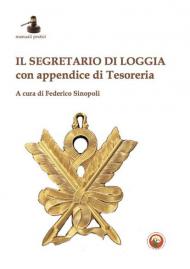 Il segretario di Loggia. Con appendice di Tesoreria