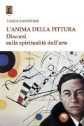 L' anima della pittura. Discorsi sulla spiritualità dell'arte