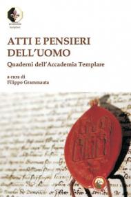 Atti e pensieri dell'uomo. Quaderni dell'Accademia Templare