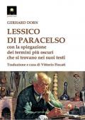 Lessico di Paracelso. Con la spiegazione dei termini più oscuri che si trovano nei suoi testi