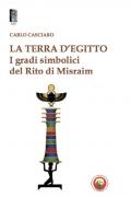 La terra d'Egitto. I gradi simbolici del rito di Misraim