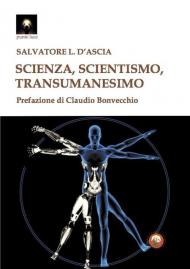 Scienza, scientismo, transumanesimo