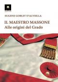 Maestro massone. Alle origini del grado (Il)