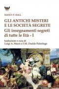 Gli antichi Misteri e le società segrete. Gli insegnamenti segreti di tutte le Età 1