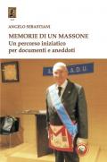 Memorie di un massone. Un percorso iniziatico per documenti e aneddoti