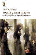 Storia delle streghe. Antiche, moderne e contemporanee