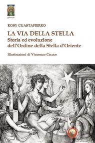 La via della stella. Storia ed evoluzione dell'Ordine della Stella d'Oriente