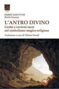 L' altro divino. Grotte e caverne nel simbolismo magico-religioso