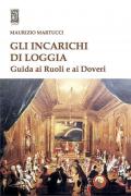 Gli incarichi di loggia. Guida ai ruoli e ai doveri