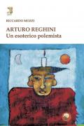 Arturo Reghini. Un esoterico polemista