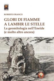 Globi di fiamme a lambir le stelle. La geomitologia nell'Eneide (e tanto altro ancora)