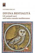 Divina bestialità. Gli animali sacri nell'antico mondo mediterraneo