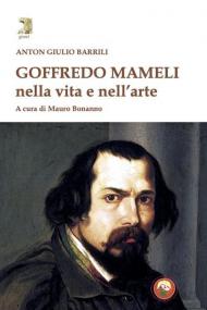 Goffredo Mameli nella vita e nell'arte