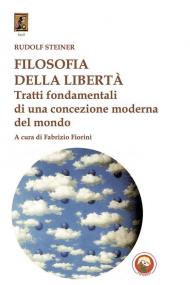 Filosofia della libertà. Tratti fondamentali di una concezione moderna del mondo