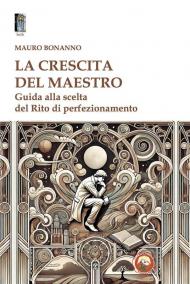 La crescita del Maestro. Guida alla scelta del rito di perfezionamento