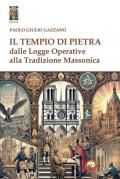 Il tempio di pietra. Dalle logge operative alla tradizione massonica