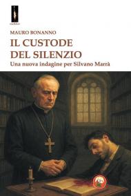 Il custode del silenzio. Una nuova indagine per Silvano Marrà