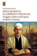 Specchi rotti e labirinti verticali. Viaggio critico nell'opera di René Guénon