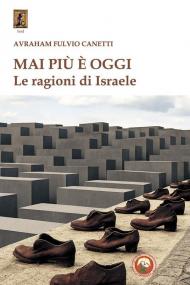 Mai più è oggi. Le ragioni di Israele