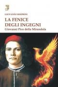 La fenice degli ingegni. Giovanni Pico della Mirandola