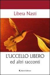 L'uccello libero ed altri racconti