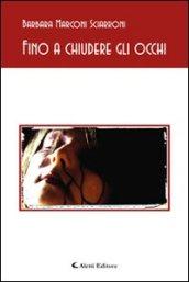 Fino a chiudere gli occhi