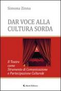 Dar voce alla cultura sorda. Il teatro come strumento di comunicazione e partecipazione culturale