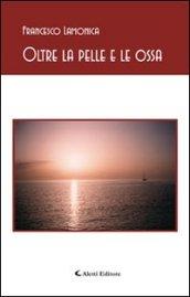 Oltre la pelle e le ossa (Gli emersi poesia)