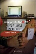 Non ce la farò mai a scrivere un libro