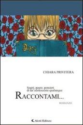 Raccontami... Sogni, paure, pensieri di un'adolescente qualunque